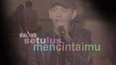 Dadali - Setulus Mencintaimu (Official Video Lyric)