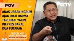 Anies Urbaningrum Yakin Pilpres 2024 Bakal Dua Putaran, Bakal Dukung Siapa? | POV