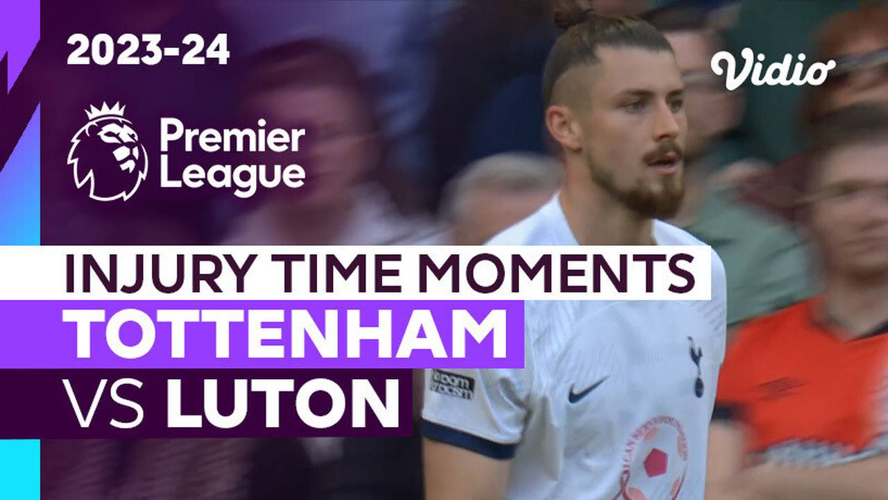 Momen Injury Time | Tottenham vs Luton | Premier League 2023/24 | Vidio