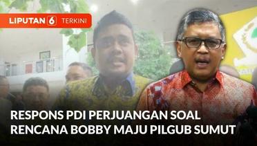 Sekjen PDIP Tolak Komentari Rencana Bobby Nasution Maju Pilgub Sumut | Liputan 6