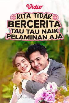 Kami Tidak Bercerita, Tau Tau Naik Pelaminan Aja