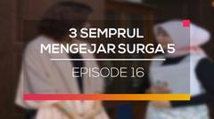 3 Semprul Mengejar Surga 5 - Episode 16