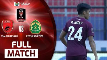 Full Match : PSM Makassar VS Persikabo 1973 | Piala Presiden 2022