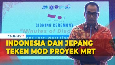Indonesia dan Jepang Teken MOD Proyek MRT Koridor Timur  Barat Fase 1 Tahap 1