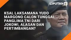KSAL Laksamana Yudo Margono Calon Tunggal Panglima TNI dari Jokowi, Alasan dan Pertimbangan?