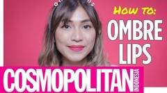 Teknik Memakai Lipstik Ombre (Ombre Lips Tutorial) | Cosmopolitan Indonesia