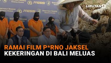 Ramai Film P*rno Jaksel, Kekeringan di Bali Meluas