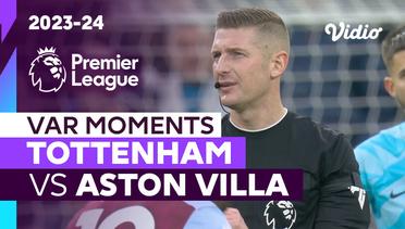 Momen VAR | Tottenham vs Aston Villa | Premier League 2023/24