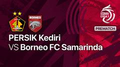 Jelang Kick Off Pertandingan - Persik Kediri vs Borneo FC