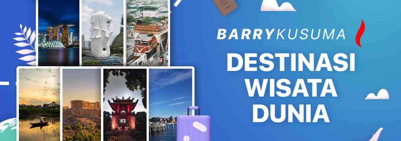 Barry Kusuma - Destinasi Wisata Dunia