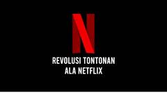 Revolusi Tontonan ala Netflix