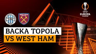 Backa Topola vs West Ham - Full Match | UEFA Europa League 2023/24