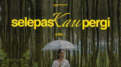 La Luna - Selepas Kau Pergi (Official Music Video)