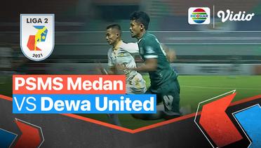 Mini Match - PSMS Medan VS Martapura Dewa United | Liga 2 2021