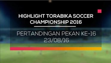 Highlight Pekan ke 16 - Torabika Soccer Championship 2016