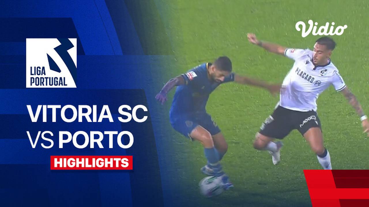Vitoria SC vs Porto Highlights Liga Portugal 2023/24 Vidio