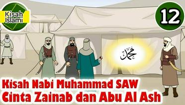 Kisah Nabi Muhammad SAW Part 12 - Cinta Zainab dan Abu Al Ash | Kisah Islami Channel