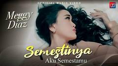 Meggy Diaz - Semestinya Aku Semestamu (Official Music Video)