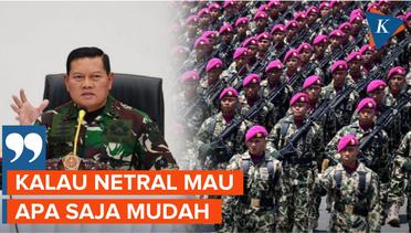 Panglima TNI Wanti-wanti Prajuritnya Harus Netral di Pemilu
