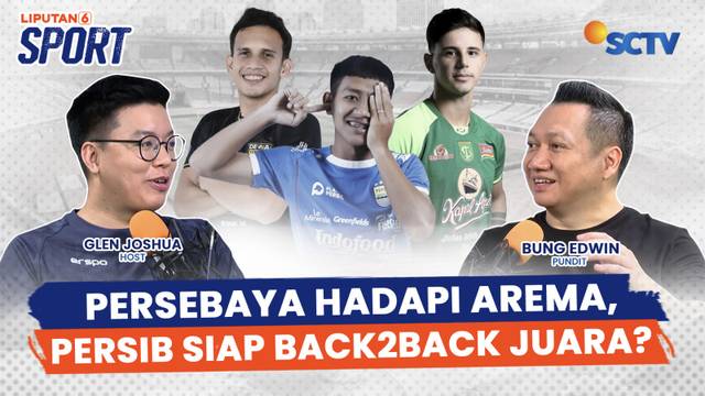 Persib Hadapi PSS Sleman, Back to Back Juara Liga 1? Arema Tantang Persebaya di Derbi Jawa Timur | Liputan 6 Sport