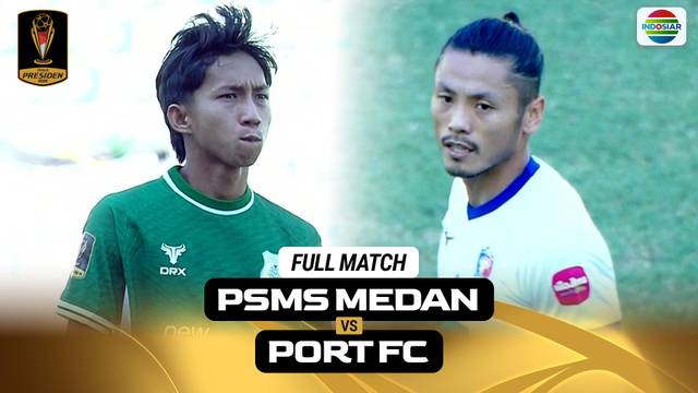 PSMS Medan vs Port FC - Full Match | Piala Presiden 2026