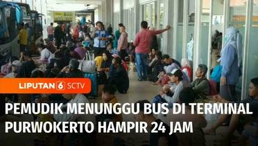 Pengalaman Pahit Pemudik Saat Arus Balik, Menunggu di Terminal Purwokerto Hampir 24 Jam | Liputan 6