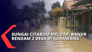 Ratusan Rumah di Karawang Terendam Banjir Karena Luapan Sungai Citarum dan Sungai Cibeet!