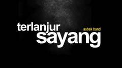 Asbak Band - Terlanjur Sayang (Official Lyric Video)