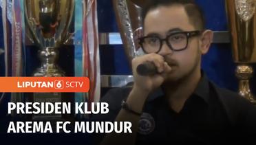 Presiden Arema FC, Gilang Widya Pramana Mundur dari Jabatannya | Liputan 6