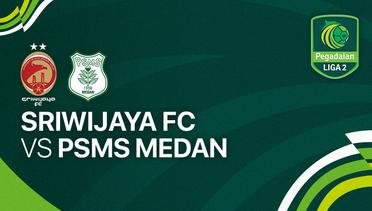 Sriwijaya FC vs PSMS Medan - Full Match | Liga 2 2023/24