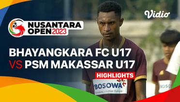Bhayangkara Presisi Indonesia FC U17 vs PSM Makassar U17 - Highlights | Nusantara Open 2023