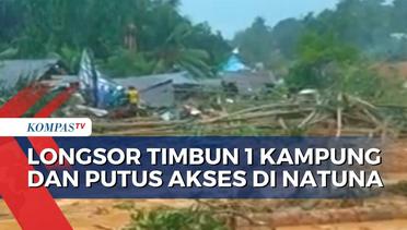 Detik-Detik Kepanikan Warga Saat Longsor Timbun 1 Kampung di Natuna