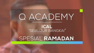 Ical - Sebujur Bangkai (Q Academy - Spesial Ramadan)