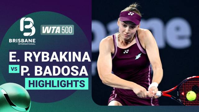Elena Rybakina vs Paula Badosa - Highlight | WTA 500: Brisbane International presented by ANZ 2026