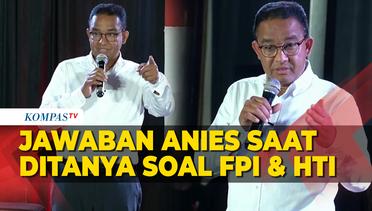 Jawaban Capres Anies saat Ditanya Tentang FPI dan HTI, hingga Singgung soal Negara Hukum