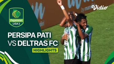 PERSIPA Pati vs Deltras FC - Highlights | Liga 2 2023/24