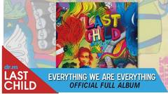 Last Child Full Album Everything We Are Everything (OFFICIAL VIDEO)
