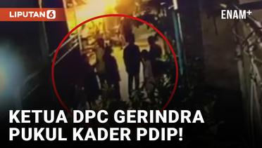 Pukul Kader PDIP, Ketua DPC Gerindra Dicopot!