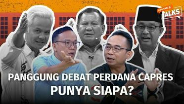 Panggung Debat Perdana Capres Punya Siapa? | Liputan 6 Talks