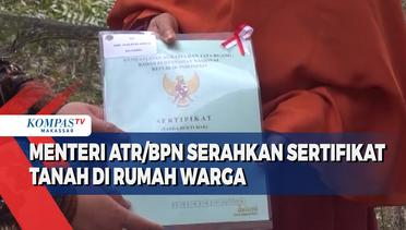 Menteri ATR BPN Serahkan Sertifikat Tanah Di Rumah Warga