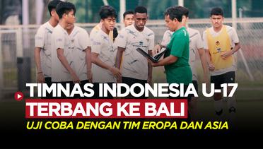 Latihan Timnas Indonesia U-17 Pindah ke Bali, Bersiap Hadapi Barcelona dan Kashima Antlers