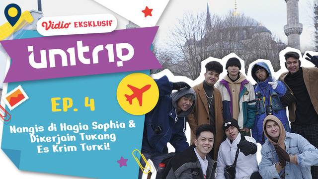 UN1TRIP Goes to Turkiye Episode 4: Nangis di Hagia Sophia & Dikerjain Tukang Es Krim Turki!