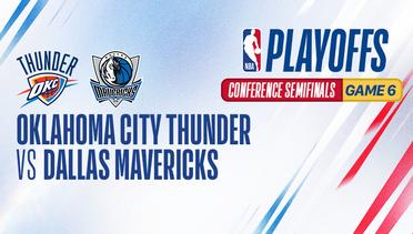 Conference Semifinals - Game 6: Oklahoma City Thunder vs Dallas Mavericks - NBA 