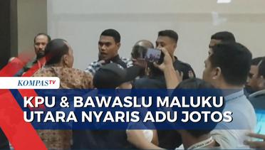 Gara-Gara Hasil Rekapitulasi Tak Sesuai, KPU dan Bawaslu di Maluku Utara Nyaris Adu Jotos!