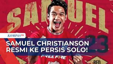 Bantu Timnas U-22 Juarai Piala AFF 2019, Samuel Christianson Kini Resmi ke Persis Solo!