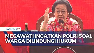 Ingatkan Polri Soal Warga Dilindungi Hukum, Megawati : Saya Memisahkan Kalian, Tolong Eling