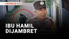 Ibu Hamil Alami Pendarahan Setelah Jadi Korban Penjambretan | Liputan 6