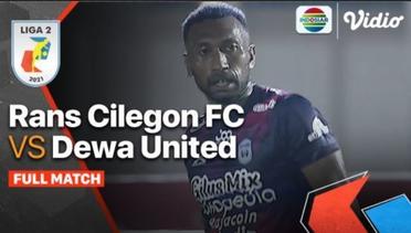 Full Match: Rans Cilegon FC vs Martapura Dewa United |  Liga 2 2021