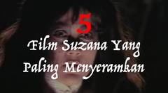 5 Film Suzanna yang Paling Menyeramkan
