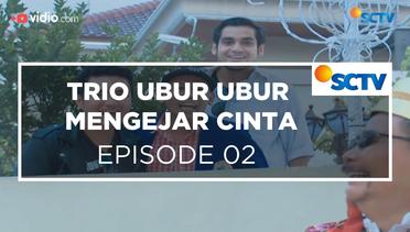 Trio Ubur-ubur Mengejar Cinta - Episode 02